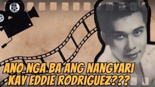 ANO NGA BA ANG NANGYARI KAY EDDIE RODRIGUEZ???