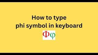 How to type phi symbol in keyboard