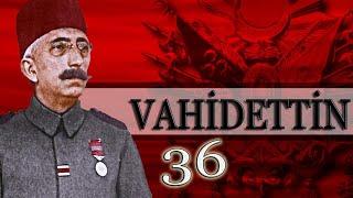 36 - VAHİDETTİN - SON OSMANLI |OSMANLI PADİŞAHLARI|