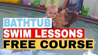 How to teach your baby to swim at home - FREE COURSE - bathtub swim lessons