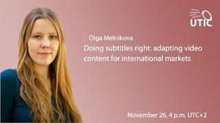 UTIC-2015. Doing subtitles right: adapting video content for international markets. Olga Melnikova