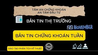 BẢN TIN CHỨNG KHOÁN TUẦN 22 THÁNG 11!