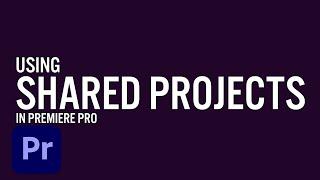 Shared Projects in Premiere Pro - Everything you need to know | Adobe Creative Cloud