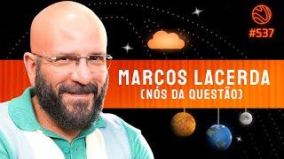 MARCOS LACERDA - Venus Podcast #537