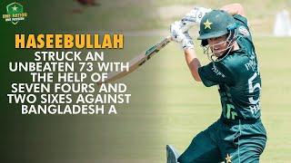 Haseebullah struck an unbeaten 73 with the help of seven fours and two sixes against Bangladesh 'A'