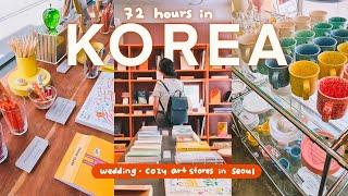 72 hours in Korea  cozy art stores in Seoul, cute stationery, bro's wedding // vlog