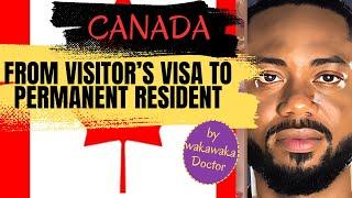 Move To Canada With Visitor Visa: Step-By-Step Guide To Permanent Residency | WakaWakaDoctor.com