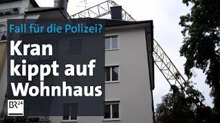 Kran kippt auf Wohnhaus: Ermittlungen wegen Baugefährdungen | Abendschau | BR24