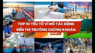  Top 10 yếu tố Vĩ Mô tác động lên thị trường Chứng Khoán nên biết