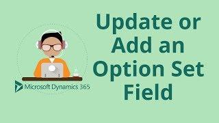 Update or Add an Option Set Field - Dynamics 365