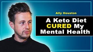 Can You CURE Your Mental Health Through Keto Diets? - Ally Houston :E1