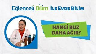 Hangi Buz Daha Ağır? (Eğlenceli Bilim ile Evde Bilim)