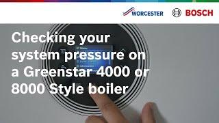 Checking your system pressure on a Greenstar 4000 or Greenstar 8000 Style boiler | Worcester Bosch