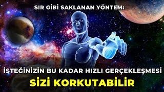 İSTEĞİNİZİN BU KADAR HIZLI GERÇEKLEŞMESİ SİZİ KORKUTABİLİR