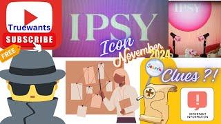 IPSY November 2024 ICON Collaborator Clues Spoiler SneekPeek Reveal...Fun! Do You Agree??!!!