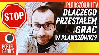 Planszówki TV - Dlaczego przestałem grać w planszówki?