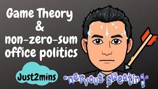 [Quick guide] Game theory and non-zero-sum office politics (Part 3)     | Just2mins