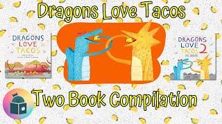 Dragons Love Tacos Two Book Compilation - Kids Book Read Aloud - Dragons Love Tacos 1 and 2