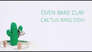 DIY Oven Bake Clay Cactus Ring Holder