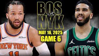 Boston Celtics vs New York Knicks Full Game 6 Highlights - May 16, 2025 | NBA Playoffs