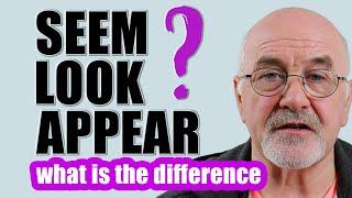 Difference between SEEM and LOOK and APPEAR - Intermediate Level English #englishlessons