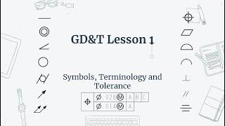 GD&T Lesson 1: Symbols, Terminology and Tolerance.