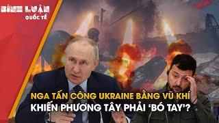 Nga tấn công Ukraine bằng vũ khí khiến phương Tây phải ‘bó tay’?