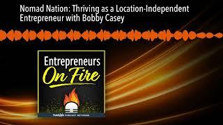 Nomad Nation: Thriving as a Location-Independent Entrepreneur with Bobby Casey