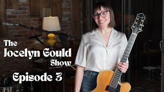 Jocelyn Gould Show Episode 3