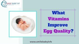 What Vitamins Improve Egg Quality?| Female Infertility Treatment Bangalore| Smile Baby IVF Clinic