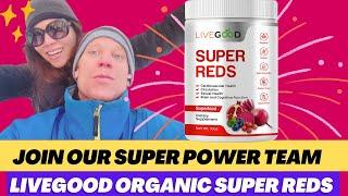 LiveGood Organic Super Reds... Plus Join Our Super Power Team