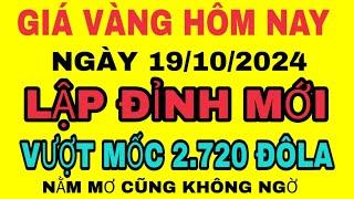 Giá vàng THẾ GIỚI lập đỉnh lịch sử ngày 19/10/2024/Giá vàng nhẫn sjc 9999 vượt mốc 85 triệu cực nóng