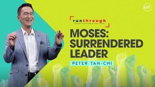 Moses: Surrendered Leader | Peter Tan-Chi | Run Through