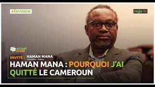 Haman Mana : pourquoi j’ai quitté le Cameroun