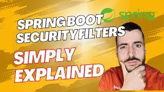 Simply Explained: Spring Boot Security Filters