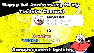 Happy 1st Anniversary to My YouTube Channel / Nostalgia Console Humanoids Announcement Update