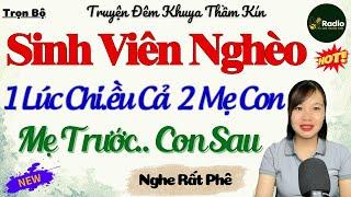 [Siêu Phẩm] Truyện Thực Tế 2024 - Chàng Sinh Viên Nghèo Chèo Cả Mẹ Lẫn Con | Kể Chuyện Đêm Khuya