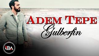 ADEM TEPE - GULBERFÎN / 2019 [Official Music]