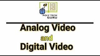 Analog Video and Digital Video in Multimedia | lecture 2