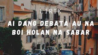 LIRIK AI DANG DEBATA AU NA BOI HOLAN NA SABAR || Lagu Batak Viral Tiktok