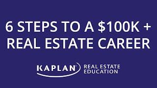 6 Steps to a 100k + Real Estate Career