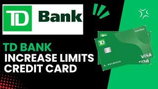 How to Increase Your TD Credit Card Limit: A Step-by-Step Guide - 2024