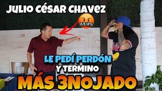 JULIO CESAR CHAVEZ  termino mas 3NOJADO cuando le pedi perdon