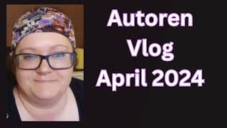 Autoren Vlog April 2024 - hab ich mich endlich beworben ??