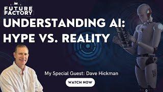 Understanding AI: Hype vs. Reality | Dave Hickman