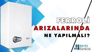 Ferroli Arızalarında Servis Çağırmadan Yapılacaklar. Kombitamircisi.com.tr