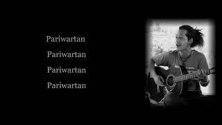 Pariwartan By Dibya Subba (Lyrics Video)