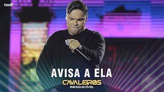 Cavaleiros do Forró - Avisa a Ela (DVD Cavaleiros Inesquecível - Ao Vivo em Natal)