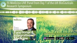 FX Medicine LIVE Panel from Day 1 of the 6th BioCeuticals Research Symposium