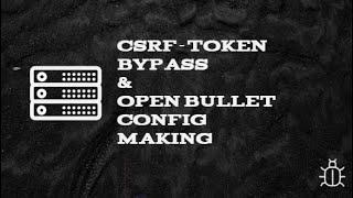 Open bullet config ( CSRF (Cross-site request forgery) ) Bypasss